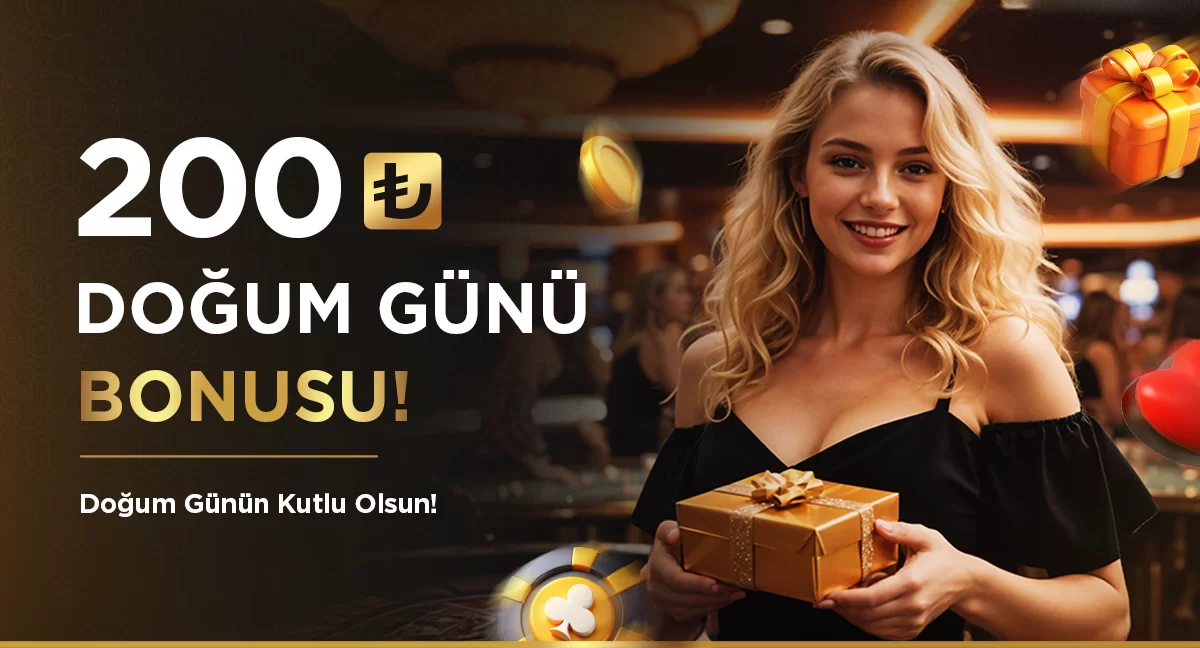Doğum Günü Bonusu - 200 TL Özel Hediye | Yılda Bir Kez